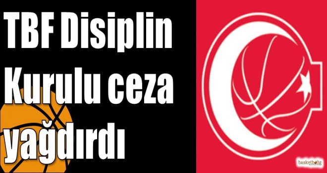 TBF Disiplin Kurulu ceza yağdırdı