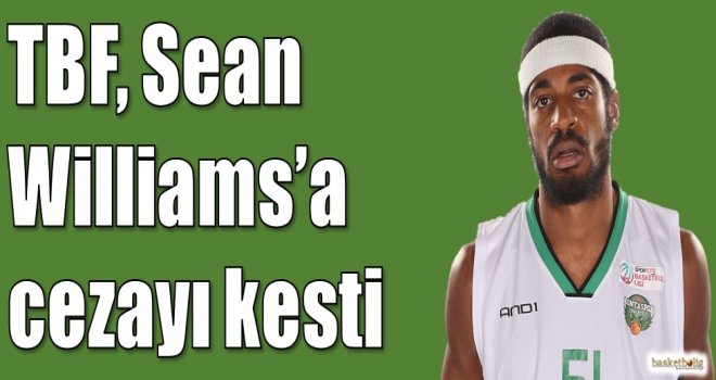 TBF, Sean Williams'a cezayı kesti