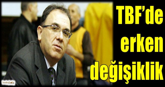 TBF'de erken değişiklik