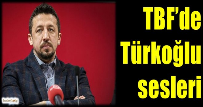 TBF'de Türkoğlu sesleri