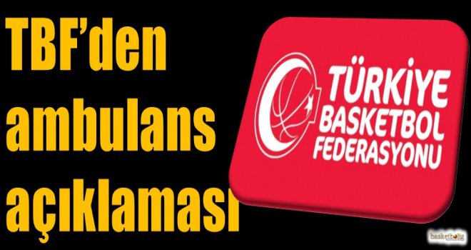 TBF'den ambulans açıklaması