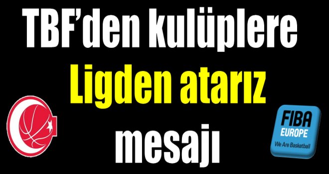 TBF'den kulüplere ''Ligden atarız'' mesajı