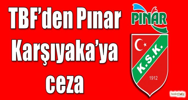 TBF'den Pınar Karşıyaka'ya ceza