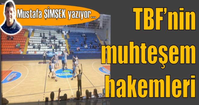 TBF'nin muhteşem hakemleri!..