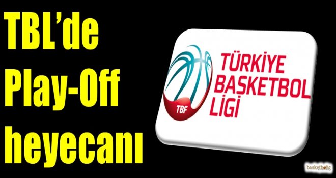 TBL'de Play-Off heyecanı