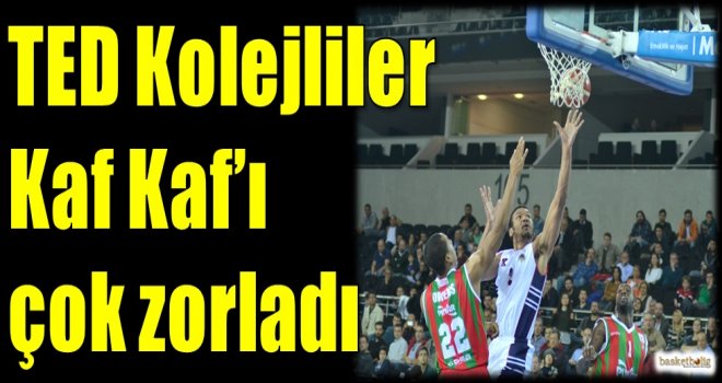 TED Kolejliler, Kaf Kaf'ı çok zorladı