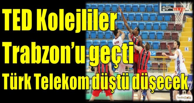 TED Kolejliler Trabzonspor'u geçti Türk Telekom düştü düşecek...