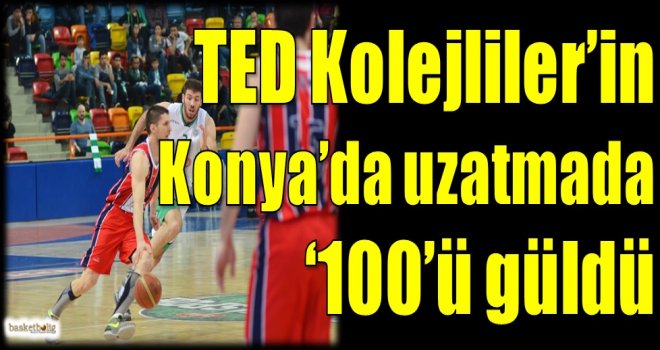 TED Kolejliler'in Konya'da uzatmada '100'ü güldü