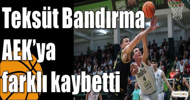 Teksüt Bandırma AEK?ya farklı kaybetti