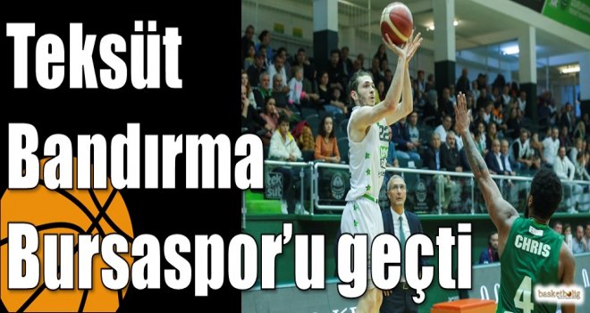 Teksüt Bandırma Bursaspor?u geçti