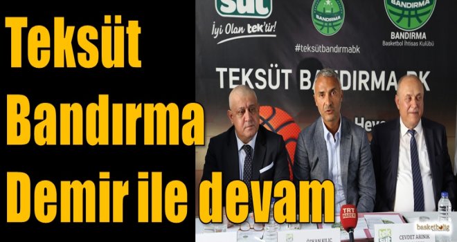 Teksüt Bandırma, Demir ile devam