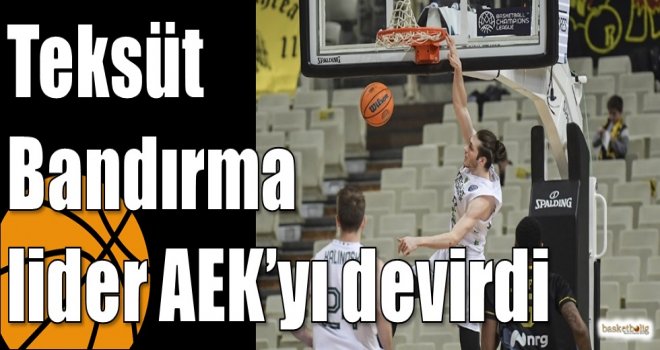 Teksüt Bandırma lider AEK?yı devirdi