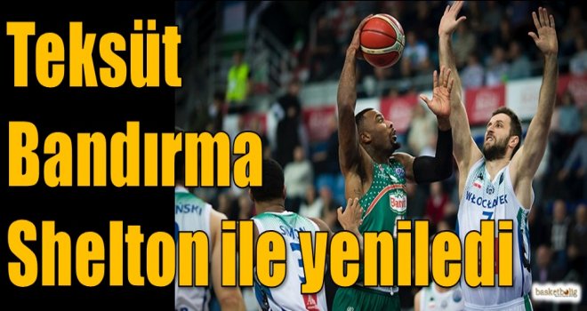 Teksüt Bandırma Shelton ile yeniledi