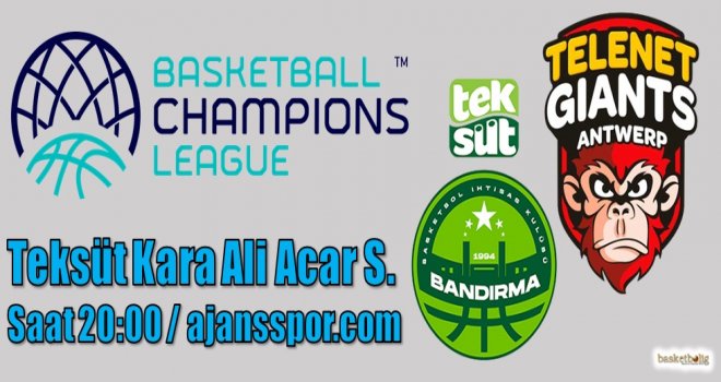 Teksüt Bandırma, Telenet Giants Antwerp'i ağırlıyor
