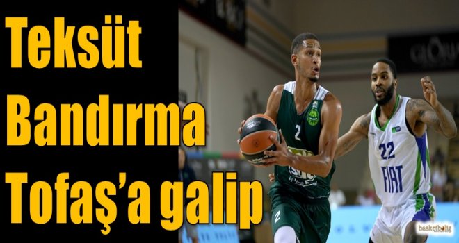 Teksüt Bandırma, Tofaş'a galip