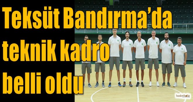 Teksüt Bandırma'da teknik kadro belli oldu