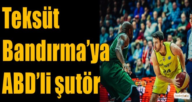 Teksüt Bandırma'ya ABD'li şutör