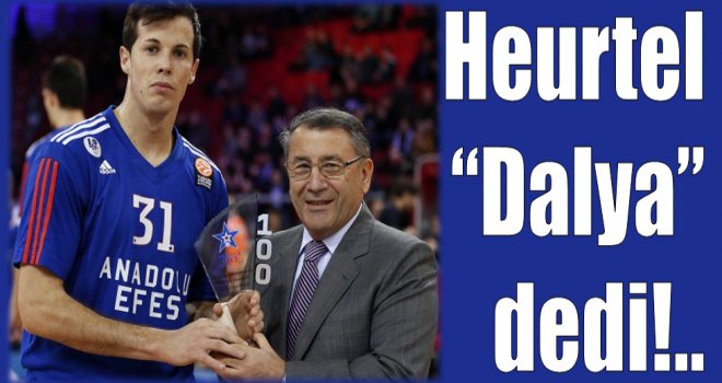 Thomas Heurtel ''Dalya'' dedi...