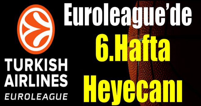 THY Euroleague'de 6.hafta heyecanı 