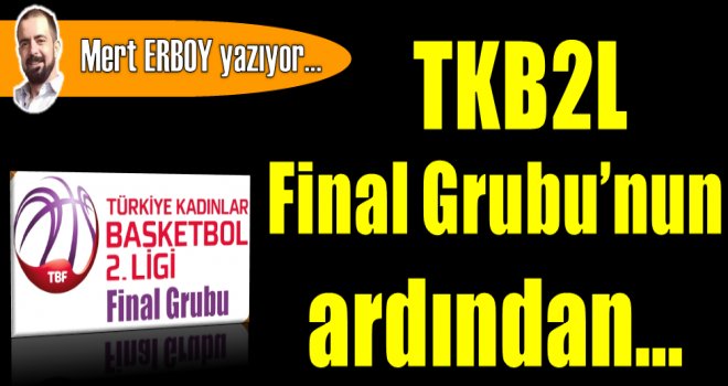 TKB2L Final Grubu?nun ardından...