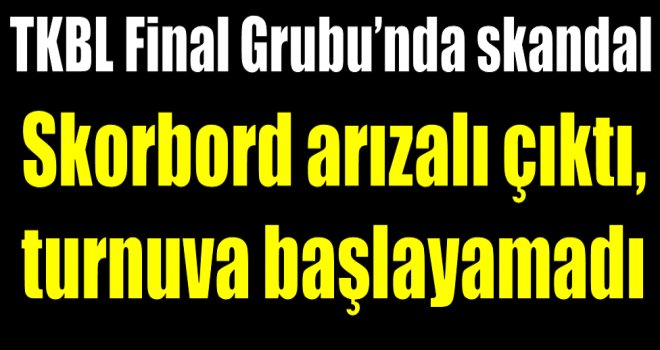 TKBL Final Grubu?nda skandal