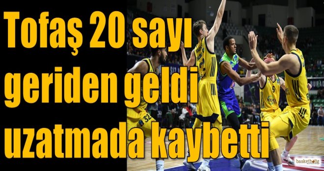 Tofaş 20 sayı geriden geldi, uzatmada kaybetti