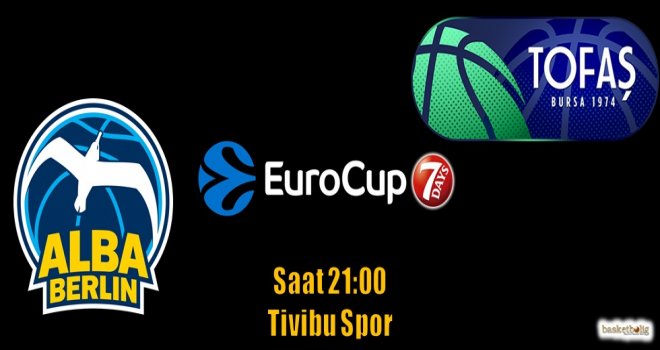 Tofaş, Alba Berlin deplasmanında başlıyor