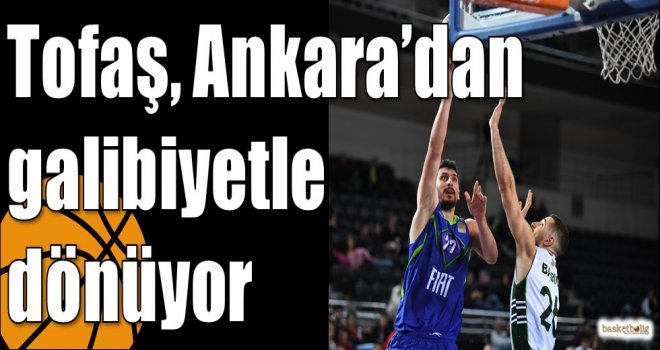 Tofaş, Ankara?dan galibiyetle  dönüyor
