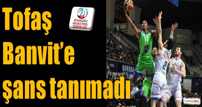 Tofaş, Banvit'e şans tanımadı