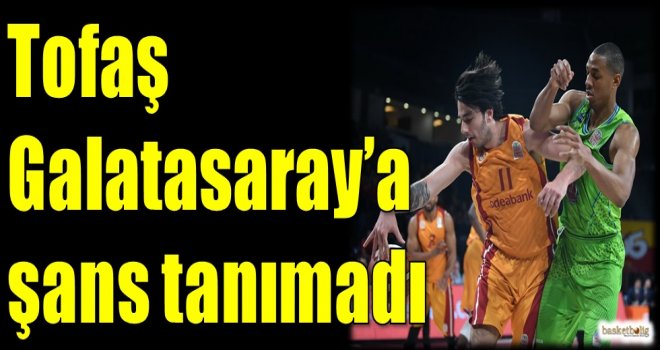 Tofaş, Galatasaray'a şans tanımadı...
