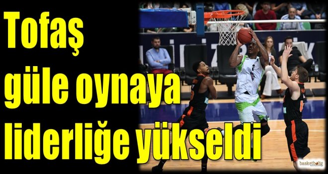 Tofaş güle oynaya liderliğe yükseldi