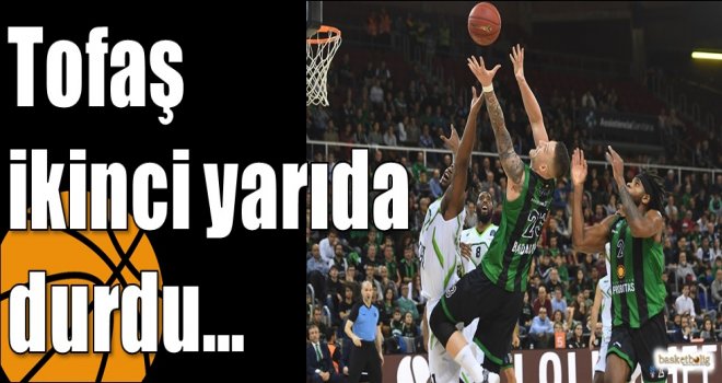 Tofaş ikinci yarıda durdu?