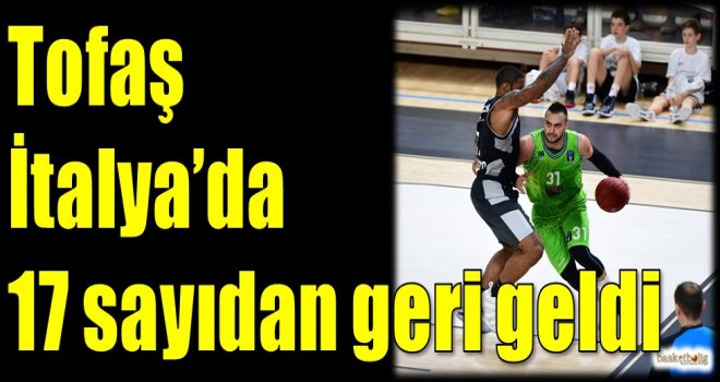 Tofaş İtalya'da 17 sayıdan geri geldi...