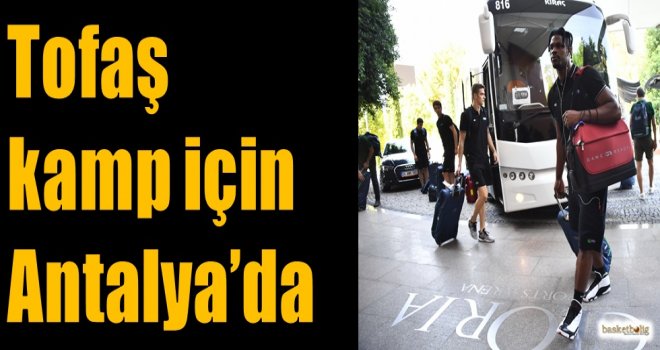 Tofaş kamp için Antalya'da
