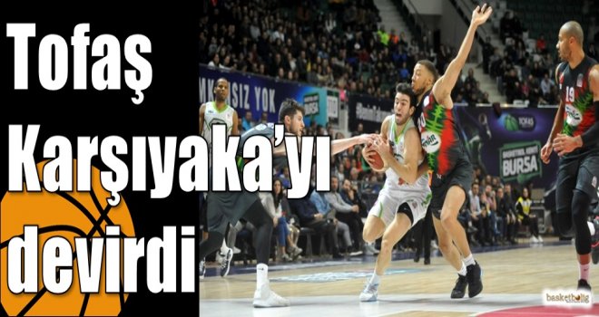 Tofaş Karşıyaka?yı devirdi