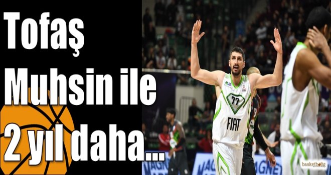 Tofaş Muhsin ile 2 yıl daha?