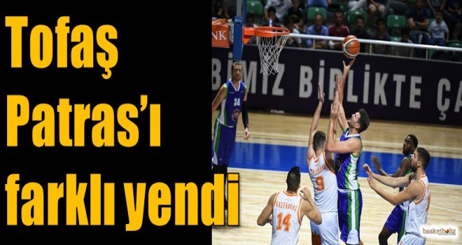 Tofaş, Patras'ı farklı yendi