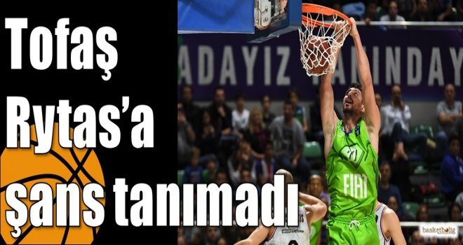 Tofaş Rytas?a şans tanımadı