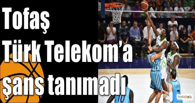 Tofaş Türk Telekom?a şans tanımadı