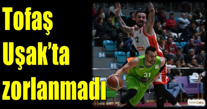 Tofaş, Uşak'ta zorlanmadı
