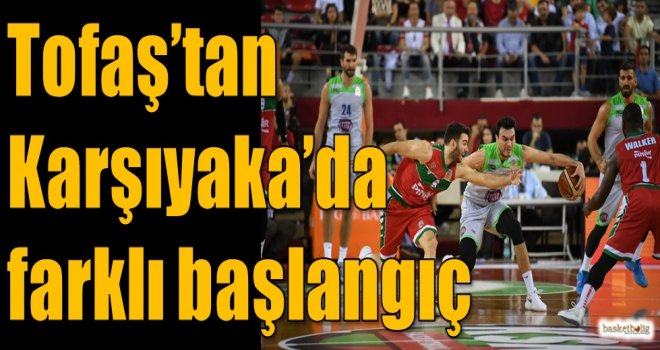 Tofaş'tan Karşıyaka'da farklı başlangıç