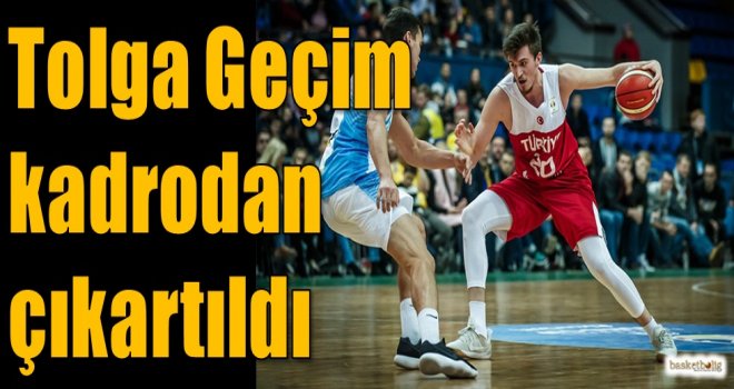 Tolga Geçim kadrodan çıkartıldı