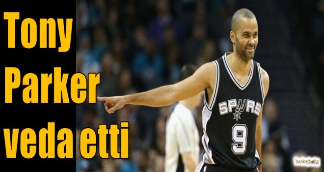 Tony Parker veda etti...