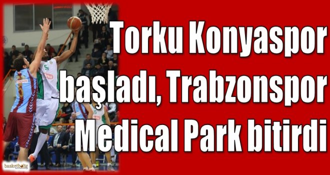 Torku Konyaspor başladı, Trabzonspor Medical Park bitirdi
