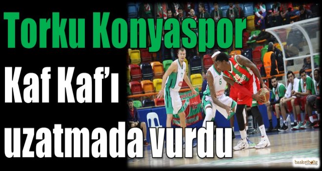 Torku Konyaspor, Kaf Kaf'ı uzatmada vurdu