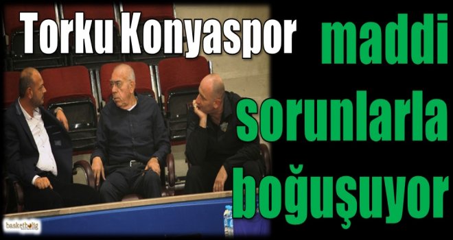 Torku Konyaspor maddi sorunlarla boğuşuyor