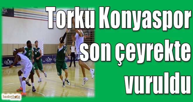 Torku Konyaspor son çeyrekte vuruldu