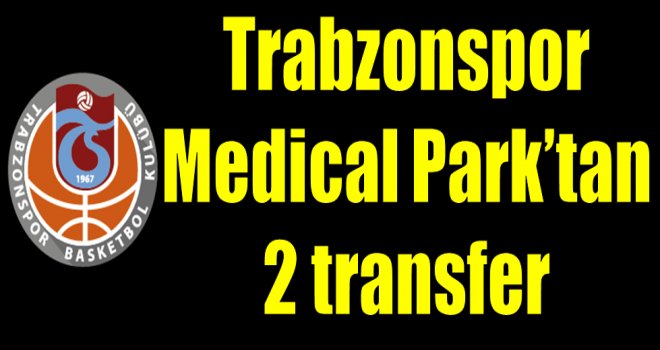 Trabzonspor Medical Park'tan iki transfer