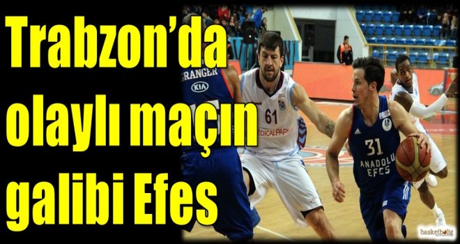 Trabzon'da olaylı maçın galibi Efes