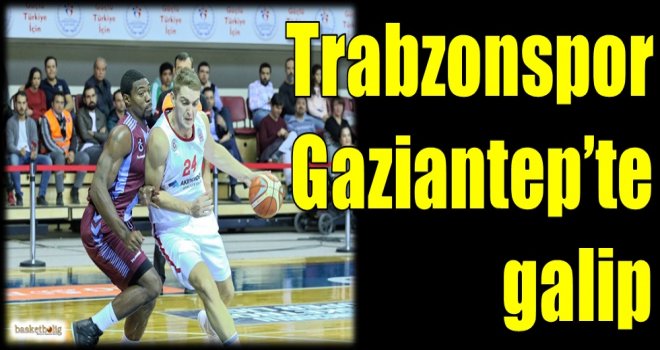 Trabzonspor, Gaziantep'te galip...